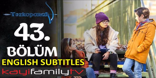 watch tozkoparan episode 43 english subtitles for free watch tozkoparan episode 43 english subtitles for free