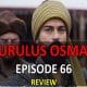 KURULUS OSMAN EPISODE 66 REVIEW