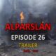 ALPARSLAN BUYUK SELCUKLU EPISODE 26 TRAILER with English Subtitles! ALPARSLAN BUYUK SELCUKLU EPISODE 26 with KayiFamily English Subtitles.