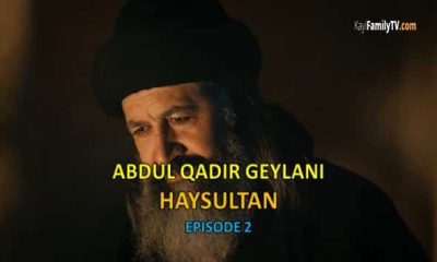 Watch Abdul Qadir Gilani HaySultan Episode 2 with English Subtitles for FREE. Watch HaySultan Episode 2 with English Subtitles for FREE! KayiFamilyTV