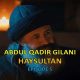 Watch Abdul Qadir Gilani Episode 5 with English Subtitles. Watch HaySultan Episode 5 with English Subtitles for FREE. AbdulQadir Gilani Hay Sultan Episode 5
