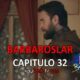 VER BARBAROSLAR CAPITULO 32 CON SUBTÍTULOS EN ESPAÑOL. VER BARBAROSLAR LAS ESPADAS DEL MEDITERRÁNEO EPISODIO 32. EL FINAL DE LA TEMPORADA 1 DE BARBAROSLAR.