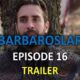 Watch BARBAROSLAR EPISODE 16 TRAILER with English Subtitles. Watch BARBAROSLAR EPISODE 16 with English Subtitles. Watch Barbarossa Series with English Subtitles