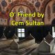 Cem Sultan's O' Friend Poem