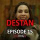 Watch Destan Episode 15 with English Subtitles For Free. Watch Destan Season 1 Episode 15 English Subtitles for Free. Watch Destan with KayiFamily Translation
