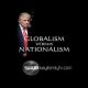 GLOBALISM VERSUS NATIONALISM... Trump was a president who said “the era of globalisation is over” even when he was on the UN bench. He was a nationalist...