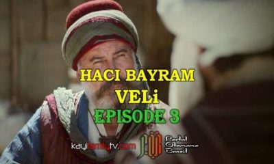 Haci Bayram Veli Episode 3 com legendas em Portugues. Haci Bayram Veli Episode 3 legendado em Português. Haci Bayram Veli Portal Otomano Brasil & KayiFamilyTV