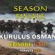 Kurulus Osman Episode 130 with English Subtitles for FREE. Kurulus Osman Online Season finale with English Subtitles. Kurulus OsmanOnline English Subtitles