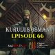 Kurulus Osman Episode 66 com legendas em Portugues. Kurulus Osman Episode 66 legendado em Português. Kurulus Osman Temporada 3 Episode 2 legendado em Português.