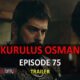 Watch KURULUS OSMAN EPISODE 75 TRAILER with English Subtitles For FREE. Watch Kurulus Osman Season 3 Episode 11 trailer with English Subtitles for FREE.