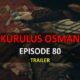 Watch KURULUS OSMAN EPISODE 80 TRAILER with English Subtitles For FREE. Watch Kurulus Osman Season 3 Episode 16 trailer with English Subtitles for FREE.