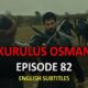 Watch KURULUS OSMAN EPISODE 82 with English Subtitles For FREE. Watch Kurulus Osman Online translation Season 3 Episode 18 with quality KayiFamily subtitles.