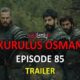 Watch KURULUS OSMAN EPISODE 85 TRAILER with English Subtitles For FREE. Watch Kurulus Osman Season 3 Episode 21 trailer with English Subtitles for FREE.