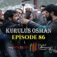 Kurulus Osman Episode 86 com legendas em Portugues Kurulus Osman Episode 86 legendado em Português. Kurulus Osman Temporada 3 Episode 22 legendado em Português.