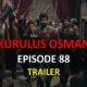 Watch KURULUS OSMAN EPISODE 88 TRAILER with English Subtitles For FREE. Watch Kurulus Osman Season 3 Episode 24 trailer with English Subtitles for FREE.