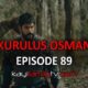 KURULUS OSMAN EPISODE 89 with English Subtitles For FREE. Watch Kurulus Osman Season 3 Episode 25 with English Subtitles. Kurulus Osman online translation