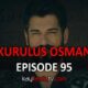 KURULUS OSMAN EPISODE 95 WITH ENGLISH SUBTITLES FOR FREE. WATCH KURULUS OSMAN SEASON 3 EPISODE 31 WITH ENGLISH SUBTITLES. KURULUS OSMAN ONLINE TRANSLATION