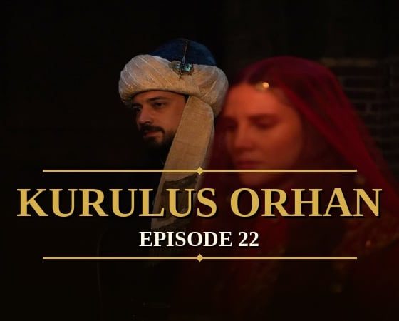 Kurulus Orhan Episode 22