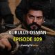 Watch Kurulus Osman Episode 109 with English Subtitles. Watch Kurulus Osman Season 4 Episode 11 with English Subtitles. Kurulus Osman English KayiFamilyTV