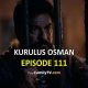 Watch Kurulus Osman Episode 111 with English Subtitles. Watch Kurulus Osman Season 4 Episode 13 with English Subtitles. Kurulus Osman English KayiFamilyTV