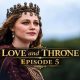 Love and Throne Episode 5