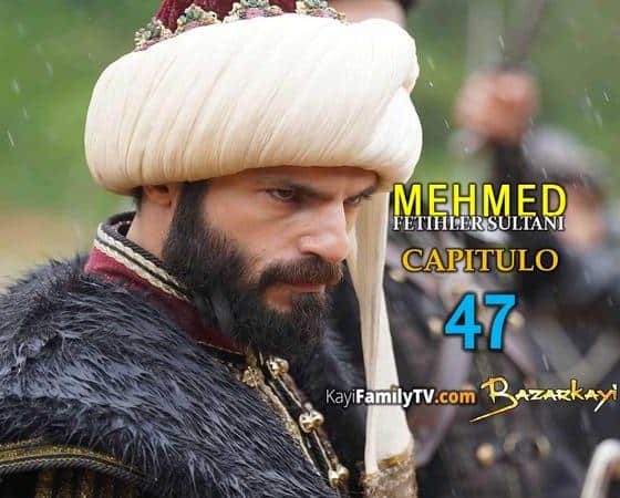 Mehmed Fetihler Sultani Capitulo 47