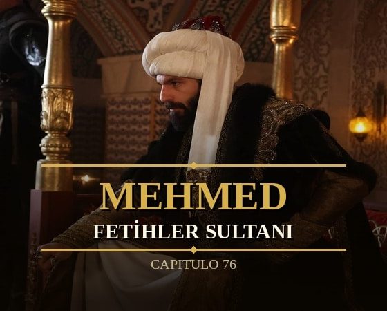 Mehmed Fetihler Sultani Capitulo 76
