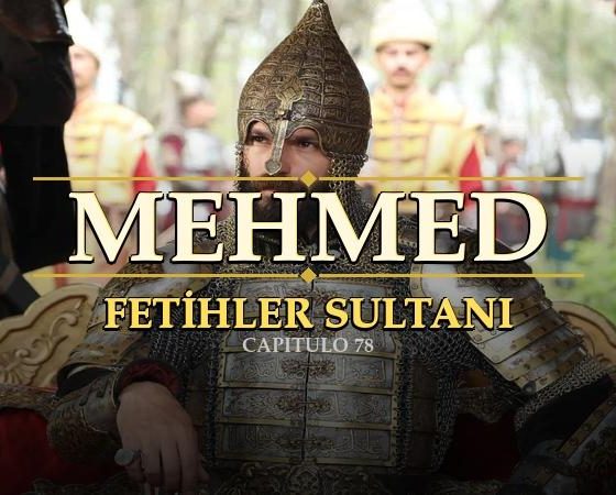 Mehmed Fetihler Sultani Capitulo 78