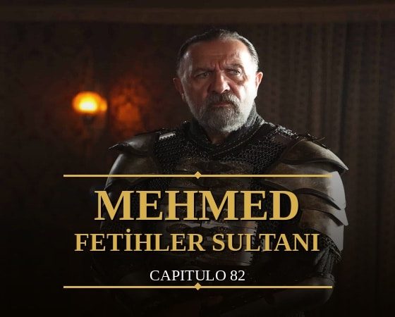 Mehmed Fetihler Sultani Capitulo 82
