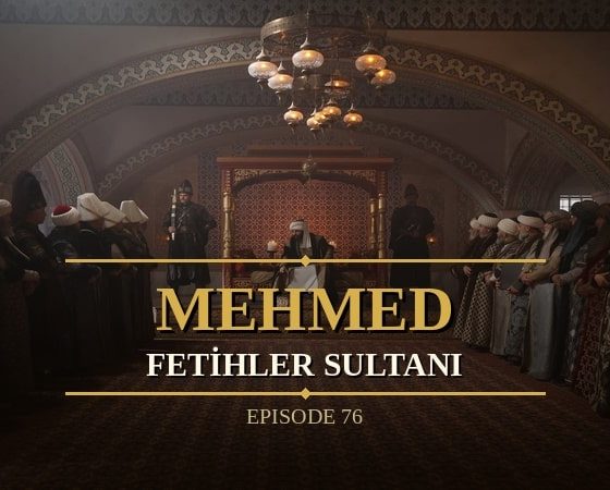 Mehmed Fetihler Sultani Episode 76