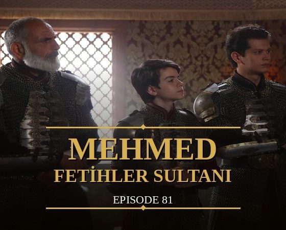 Mehmed Fetihler Sultani Episode 81