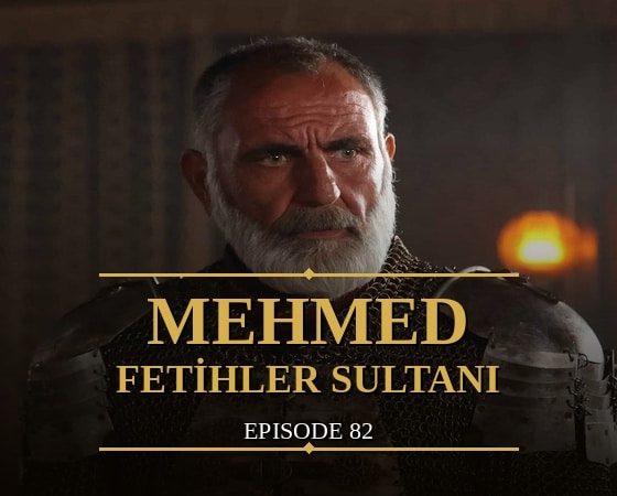 Mehmed Fetihler Sultani Episode 82