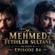 Mehmed Fetihler Sultani Episode 84