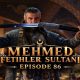 Mehmed Fetihler Sultani Episode 86