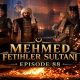 Mehmed Fetihler Sultani Episode 88