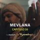 Mevlana Capitulo 16