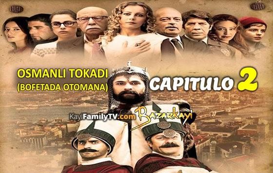 Osmanli Tokadi Capitulo 2 con subtítulos en Español. Osmanli Tokadi Temporada 1 Episodio 2 con subtítulos en Español. KayiFamilyTV & BazarKayi