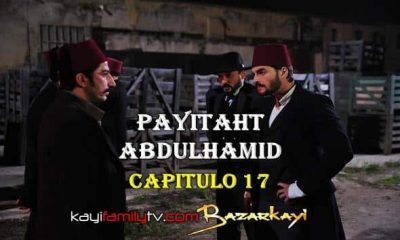 VER PAYITAHT ABDULHAMID CAPITULO 17 CON SUBTÍTULOS EN ESPAÑOL. PAYITAHT ABDULHAMID TEMPORADA 1 CAPITULO 17 CON SUBTÍTULOS EN ESPAÑOL. KayiFamilyTV & BazarKayi