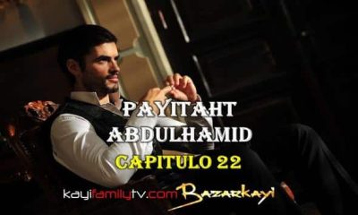 VER PAYITAHT ABDULHAMID CAPITULO 22 CON SUBTÍTULOS EN ESPAÑOL. PAYITAHT ABDULHAMID TEMPORADA 2 CAPITULO 5 CON SUBTÍTULOS EN ESPAÑOL. KayiFamilyTV & BazarKayi