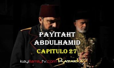 VER PAYITAHT ABDULHAMID CAPITULO 27 CON SUBTÍTULOS EN ESPAÑOL. PAYITAHT ABDULHAMID TEMPORADA 2 CAPITULO 10 CON SUBTÍTULOS EN ESPAÑOL. KayiFamilyTV & BazarKayi