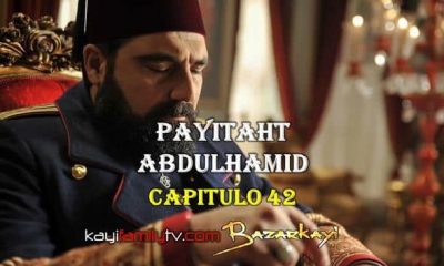 VER PAYITAHT ABDULHAMID CAPITULO 42 CON SUBTÍTULOS EN ESPAÑOL. PAYITAHT ABDULHAMID TEMPORADA 2 CAPITULO 25 CON SUBTÍTULOS EN ESPAÑOL. KayiFamilyTV & BazarKayi