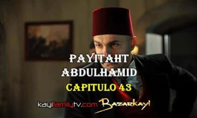 VER PAYITAHT ABDULHAMID CAPITULO 43 CON SUBTÍTULOS EN ESPAÑOL. PAYITAHT ABDULHAMID TEMPORADA 2 CAPITULO 26 CON SUBTÍTULOS EN ESPAÑOL. KayiFamilyTV & BazarKayi
