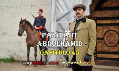 VER PAYITAHT ABDULHAMID CAPITULO 45 CON SUBTÍTULOS EN ESPAÑOL. PAYITAHT ABDULHAMID TEMPORADA 2 CAPITULO 28 CON SUBTÍTULOS EN ESPAÑOL. KayiFamilyTV & BazarKayi