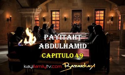 VER PAYITAHT ABDULHAMID CAPITULO 49 CON SUBTÍTULOS EN ESPAÑOL. PAYITAHT ABDULHAMID TEMPORADA 2 CAPITULO 32 CON SUBTÍTULOS EN ESPAÑOL. KayiFamilyTV & BazarKayi