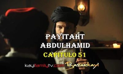VER PAYITAHT ABDULHAMID CAPITULO 51 CON SUBTÍTULOS EN ESPAÑOL. PAYITAHT ABDULHAMID TEMPORADA 2 CAPITULO 34 CON SUBTÍTULOS EN ESPAÑOL. KayiFamilyTV & BazarKayi