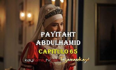 VER PAYITAHT ABDULHAMID CAPITULO 65 CON SUBTÍTULOS EN ESPAÑOL. PAYITAHT ABDULHAMID TEMPORADA 3 CAPITULO 11 CON SUBTÍTULOS EN ESPAÑOL. KayiFamilyTV & BazarKayi
