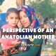 PERSPECTIVE OF AN ANATOLIAN MOTHER. I DIDN'T WANT TO LOSE WHAT I HAVE BY THINKING ABOUT WHAT IS MISSING.