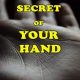 SECRET OF YOUR HAND... What is the secret of your hand? What is the meaning of the marks in your hand?