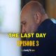 THE LAST DAY EPISODE 3