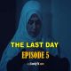 THE LAST DAY EPISODE 5